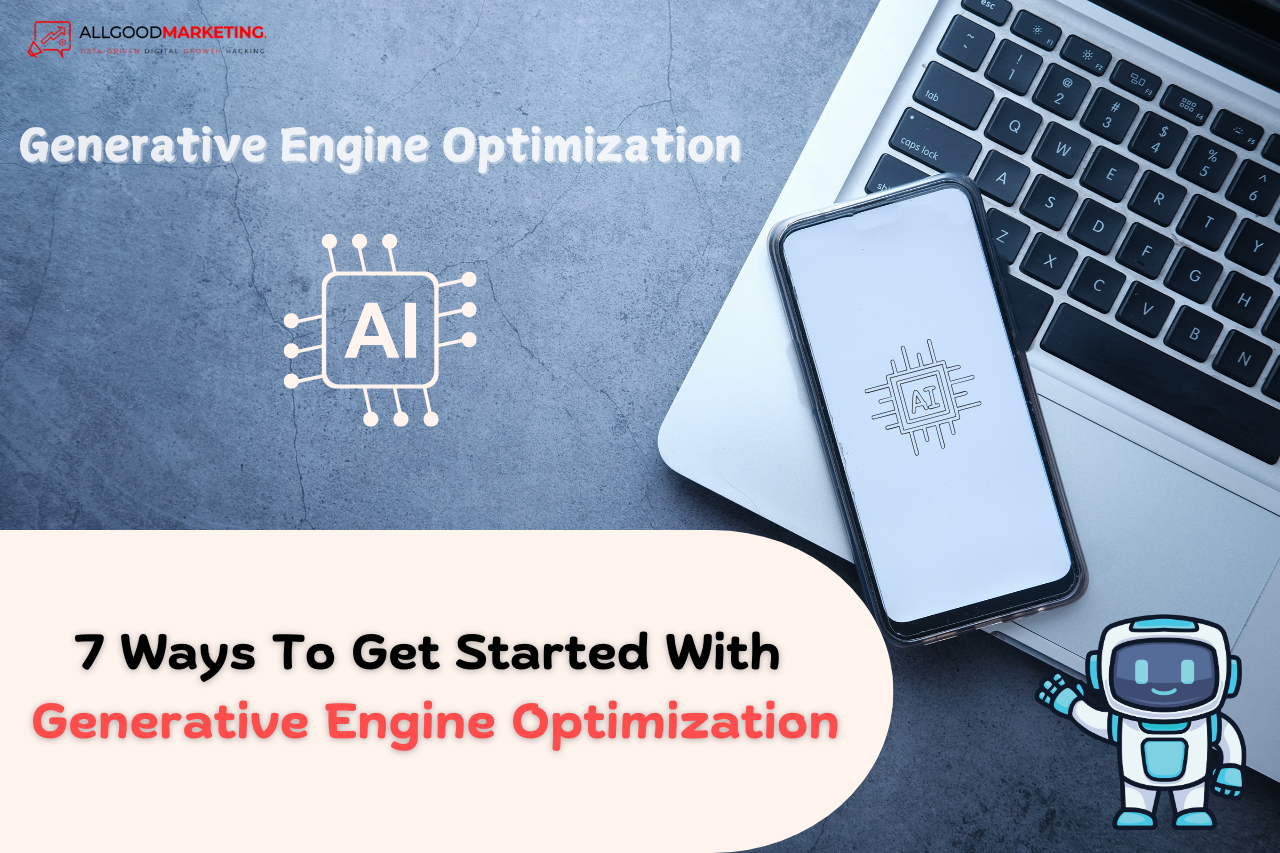 7 Ways To Get Started With Generative Engine Optimization
